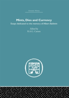 Mints, Dies and Currency : Essays dedicated to the memory of Albert Baldwin