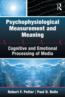 Psychophysiological Measurement and Meaning : Cognitive and Emotional Processing of Media