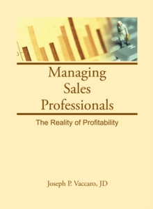 Managing Sales Professionals : The Reality of Profitability