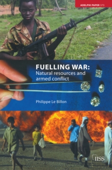 Fuelling War : Natural Resources and Armed Conflicts