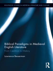 Biblical Paradigms in Medieval English Literature : From Caedmon to Malory