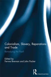 Colonialism, Slavery, Reparations and Trade : Remedying the 'Past'?