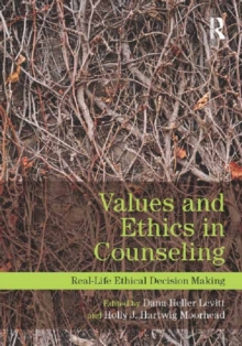 Values and Ethics in Counseling : Real-Life Ethical Decision Making