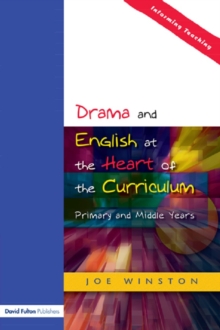 Drama and English at the Heart of the Curriculum : Primary and Middle Years