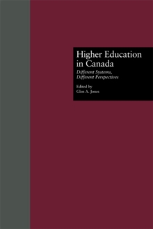 Higher Education in Canada : Different Systems, Different Perspectives