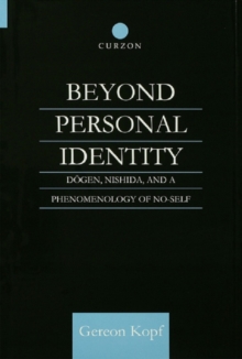 Beyond Personal Identity : Dogen, Nishida, and a Phenomenology of No-Self