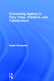 Consuming Agency in Fairy Tales, Childlore, and Folkliterature