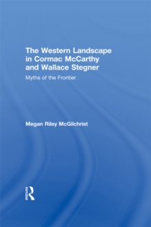 The Western Landscape in Cormac McCarthy and Wallace Stegner : Myths of the Frontier