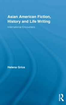 Asian American Fiction, History and Life Writing : International Encounters