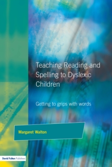 Teaching Reading and Spelling to Dyslexic Children : Getting to Grips with Words