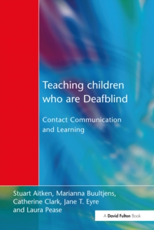 Teaching Children Who are Deafblind : Contact Communication and Learning