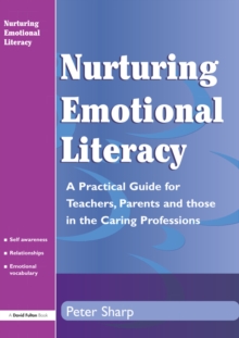 Nurturing Emotional Literacy : A Practical for Teachers,Parents and those in the Caring Professions