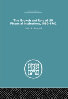 The Growth and Role of UK Financial Institutions, 1880-1966