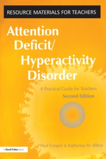 Attention Deficit Hyperactivity Disorder : A Practical Guide for Teachers