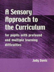 A Sensory Approach to the Curriculum : For Pupils with Profound and Multiple Learning Difficulties