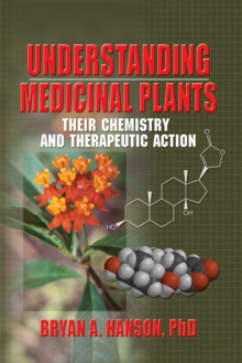 Understanding Medicinal Plants : Their Chemistry and Therapeutic Action