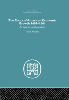 Roots of American Economic Growth 1607-1861 : An Essay on Social Causation