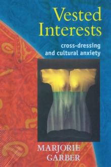 Vested Interests : Cross-dressing and Cultural Anxiety