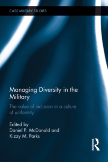 Managing Diversity in the Military : The value of inclusion in a culture of uniformity