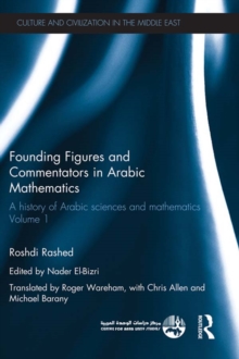 Founding Figures and Commentators in Arabic Mathematics : A History of Arabic Sciences and Mathematics Volume 1