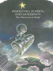 Pinocchio, Puppets, and Modernity : The Mechanical Body