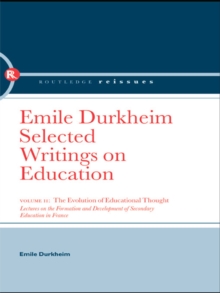 The Evolution of Educational Thought : Lectures on the formation and development of secondary education in France