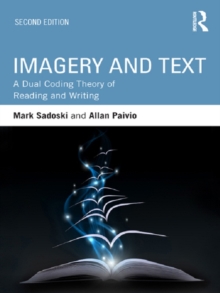 Imagery and Text : A Dual Coding Theory of Reading and Writing