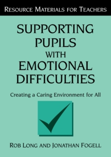 Supporting Pupils with Emotional Difficulties : Creating a Caring Environment for All