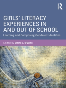 Girls' Literacy Experiences In and Out of School : Learning and Composing Gendered Identities