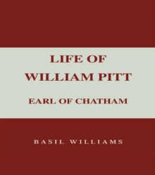 The Life of William Pitt, Volume 1 : Earl of Chatham