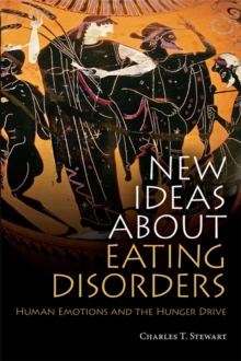 New Ideas about Eating Disorders : Human Emotions and the Hunger Drive