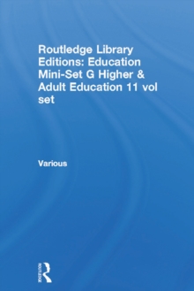 Routledge Library Editions: Education Mini-Set G Higher & Adult Education 11 vol set