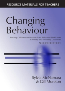 Changing Behaviour : Teaching Children with Emotional Behavioural Difficulties in Primary and Secondary Classrooms