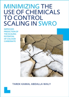 Minimizing the Use of Chemicals to Control Scaling in Sea Water Reverse Osmosis: Improved Prediction of the Scaling Potential of Calcium Carbonate : UNESCO-IHE PhD Thesis