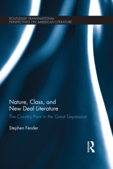 Nature, Class, and New Deal Literature : The Country Poor in the Great Depression