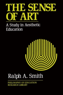 The Sense of Art : A Study in Aesthetic Education