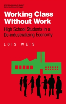 Working Class Without Work : High School Students in A De-Industrializing Economy