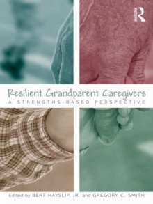 Resilient Grandparent Caregivers : A Strengths-Based Perspective