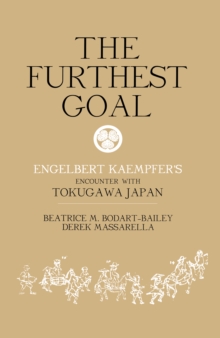 The Furthest Goal : Engelbert Kaempfers Encounter with Tokugawa Japan