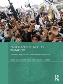 Pakistan's Stability Paradox : Domestic, Regional and International Dimensions