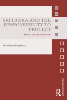 Sri Lanka and the Responsibility to Protect : Politics, Ethnicity and Genocide