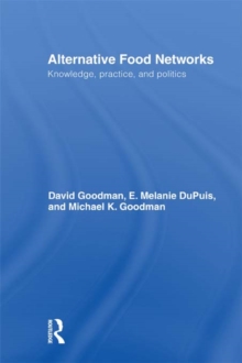 Alternative Food Networks : Knowledge, Practice, and Politics