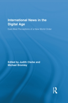 International News in the Digital Age : East-West Perceptions of A New World Order