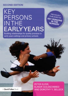 Key Persons in the Early Years : Building relationships for quality provision in early years settings and primary schools