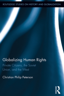 Globalizing Human Rights : Private Citizens, the Soviet Union, and the West