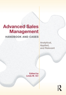 Advanced Sales Management Handbook and Cases : Analytical, Applied, and Relevant