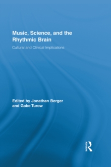 Music, Science, and the Rhythmic Brain : Cultural and Clinical Implications