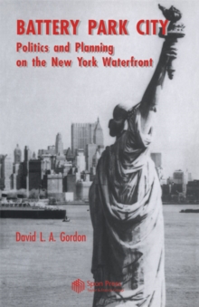 Battery Park City : Politics and Planning on the New York Waterfront