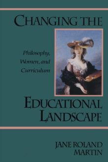 Changing the Educational Landscape : Philosophy, Women, and Curriculum