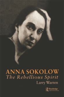 Anna Sokolow : The Rebellious Spirit